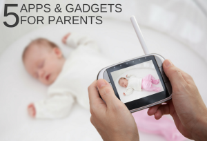 Apps and Gadgets for Parents