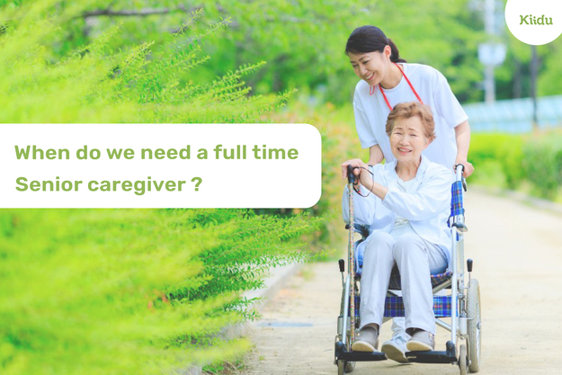 When do we need a full time Senior caregiver ?