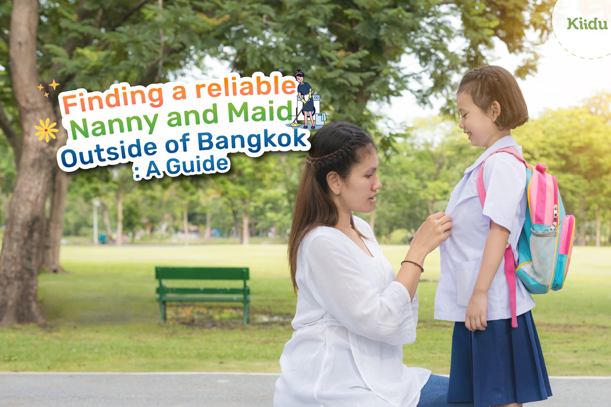 If you are living outside of Bangkok and are considering hiring a nanny or maid