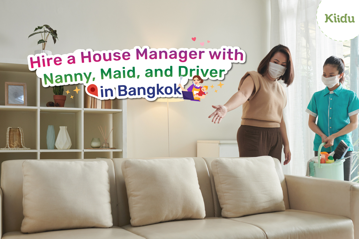 Hiring a house manager with a nanny, maid, and driver in Bangkok is an intriguing concept.